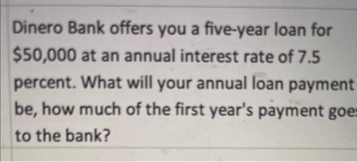 Dinero bank offers you a five-year loan for  000